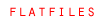 flatfiles